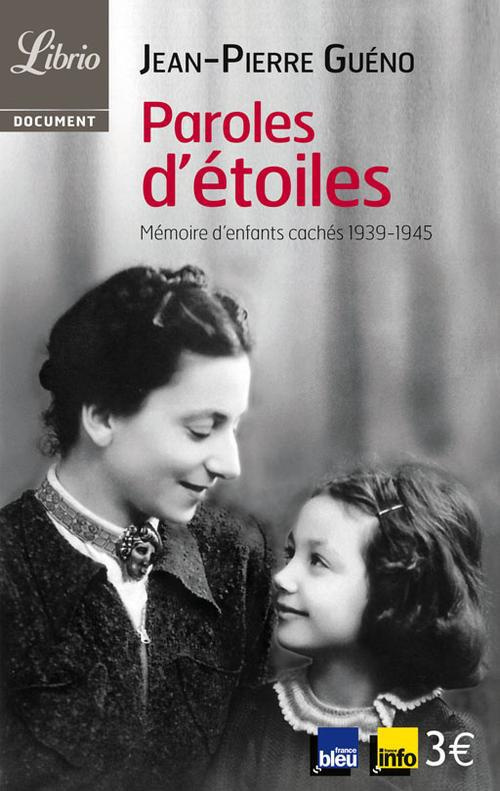 Paroles d'étoiles. Mémoire d'enfants cachés (1939-1945)