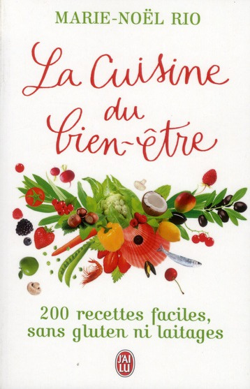 La Cuisine du bien-être. 200 recettes faciles, sans gluten ni laitages