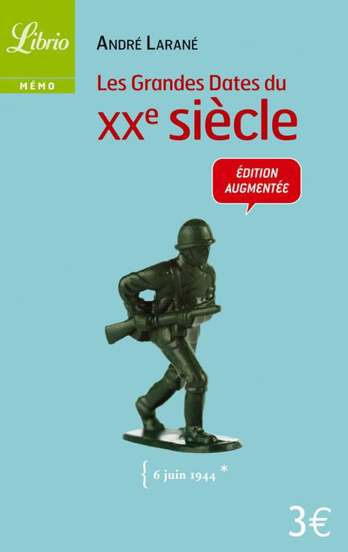 Les Grandes Dates du XXe siècle. Edition revue et augmentée