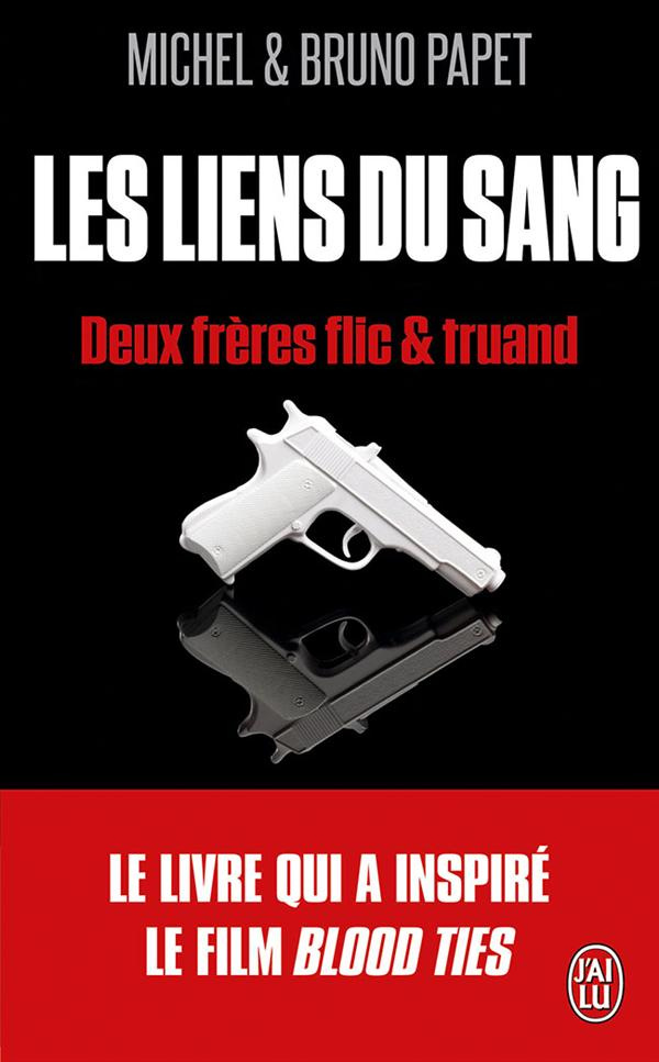 Les liens du sang. Deux frères flics et truand