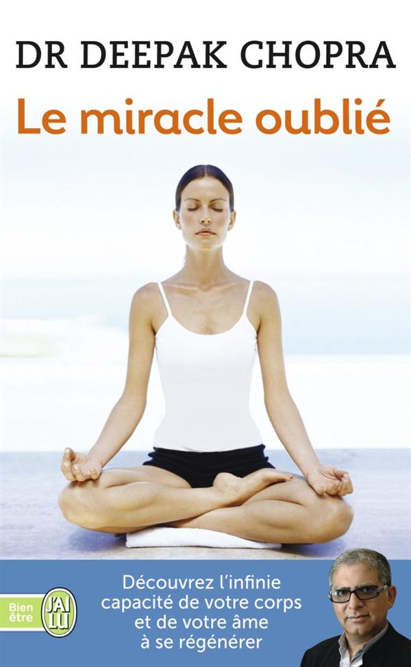 Le miracle oublié : notre pouvoir de régénérescence. Restaurer le lien entre le corps et l'âme