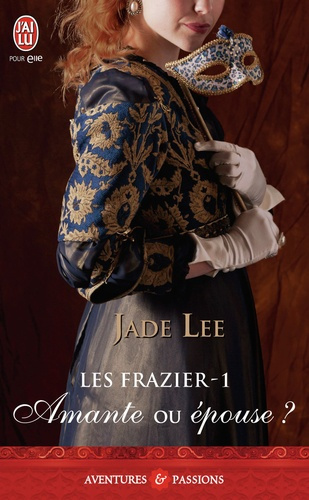 Les frazier. Tome 1, Amante ou épouse ?