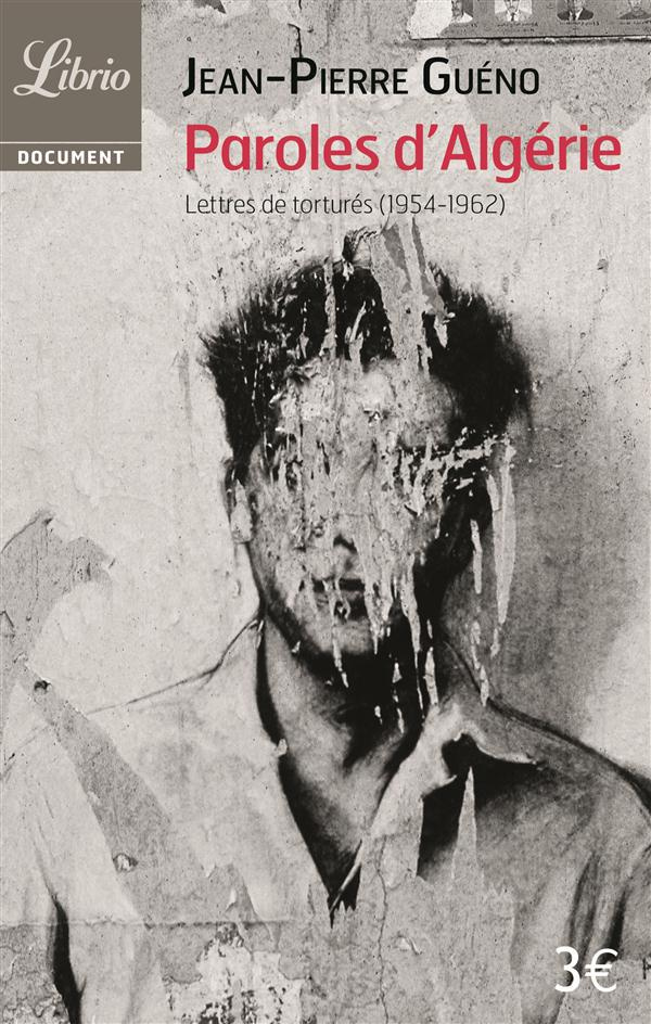 Paroles d'Algérie. Lettres de torturés (1954-1962)
