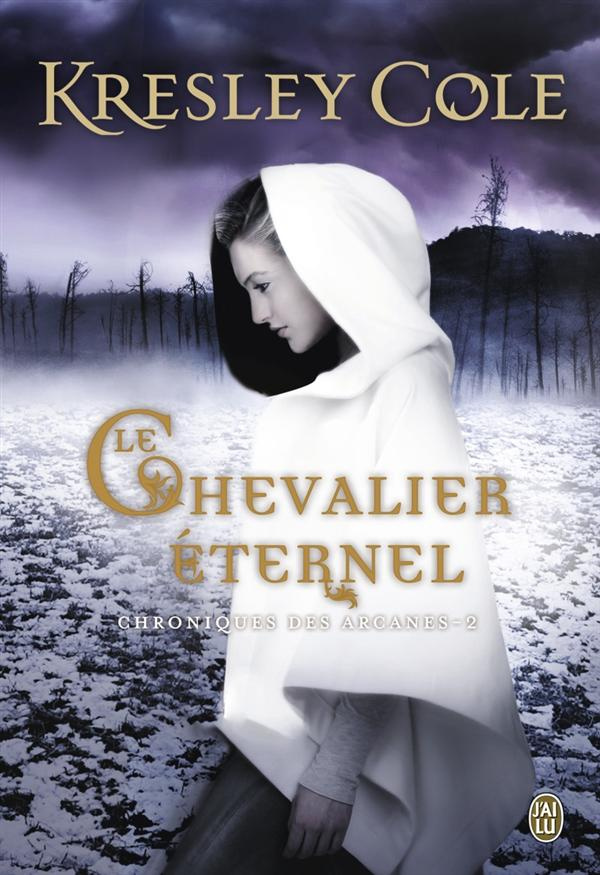 Chroniques des arcanes Tome 2 : Le chevalier éternel