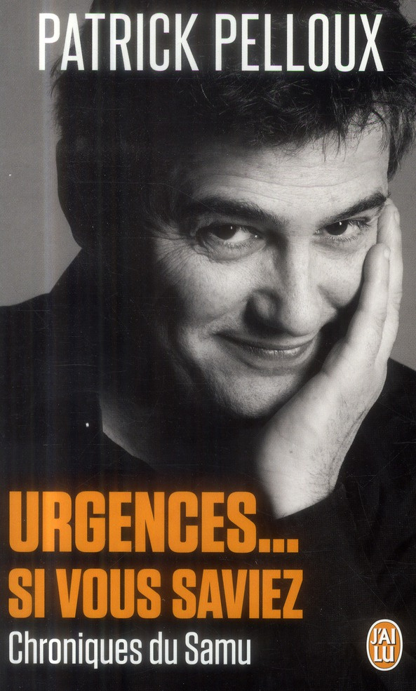 Urgences... Si vous saviez. Chroniques du Samu