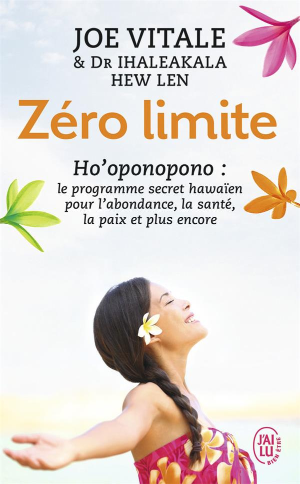 Zéro limite. Le programme secret hawaïen pour l'abondance, la santé, la paix et plus encore