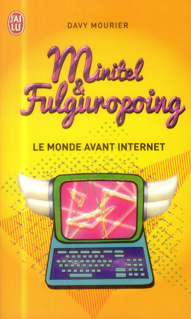 Minitel et Fulguropoing. Le monde avant Internet
