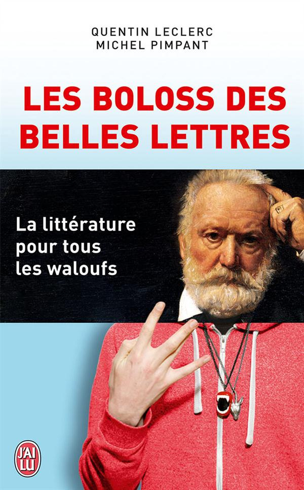 Les boloss des belles lettres. La littérature pour tous les waloufs
