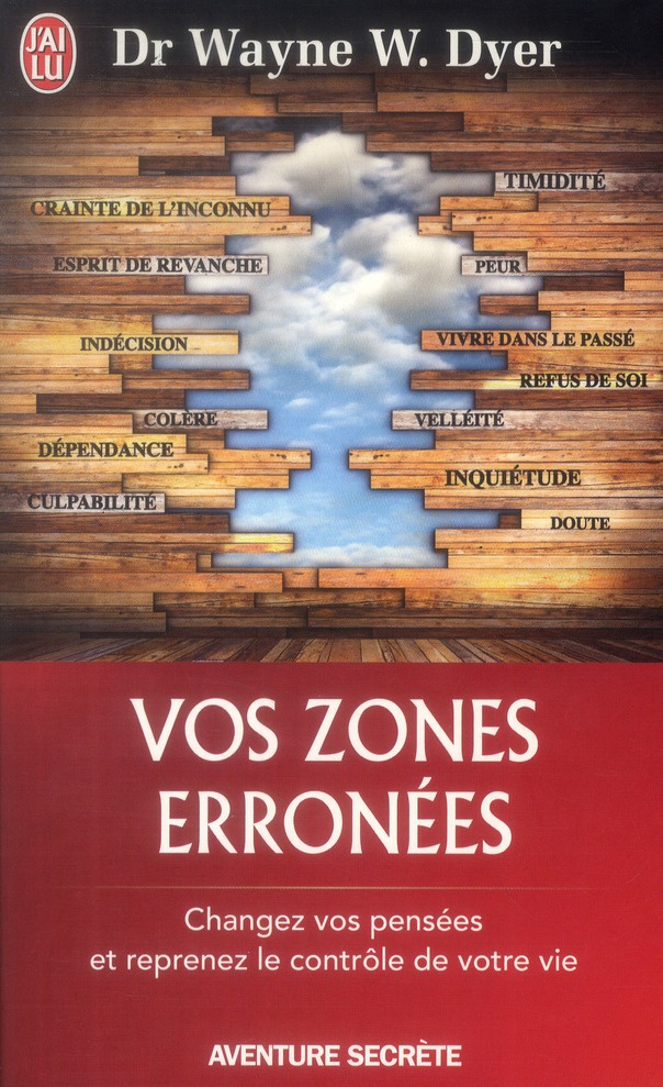 Vos zones erronées. Techniques audacieuses mais simples pour prendre en main les schémas malsains de