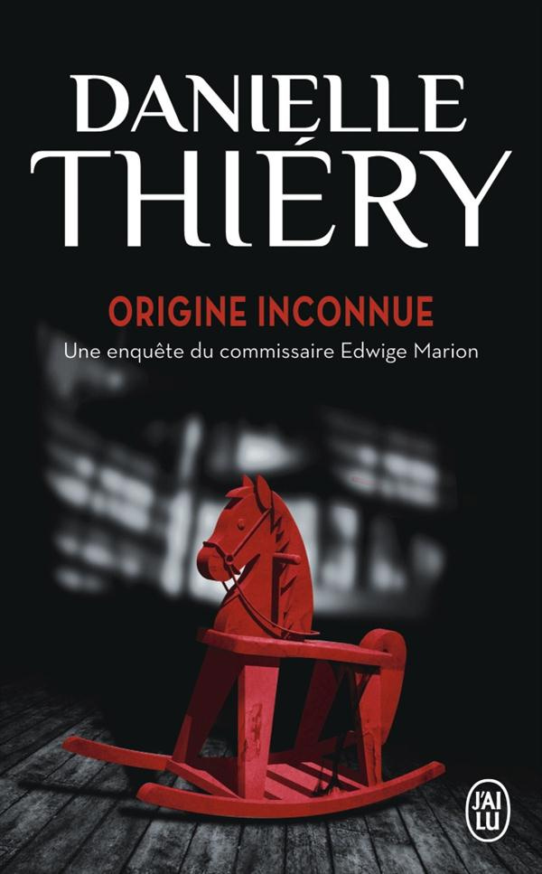 Une enquête de la commissaire Edwige Marion : Origine inconnue