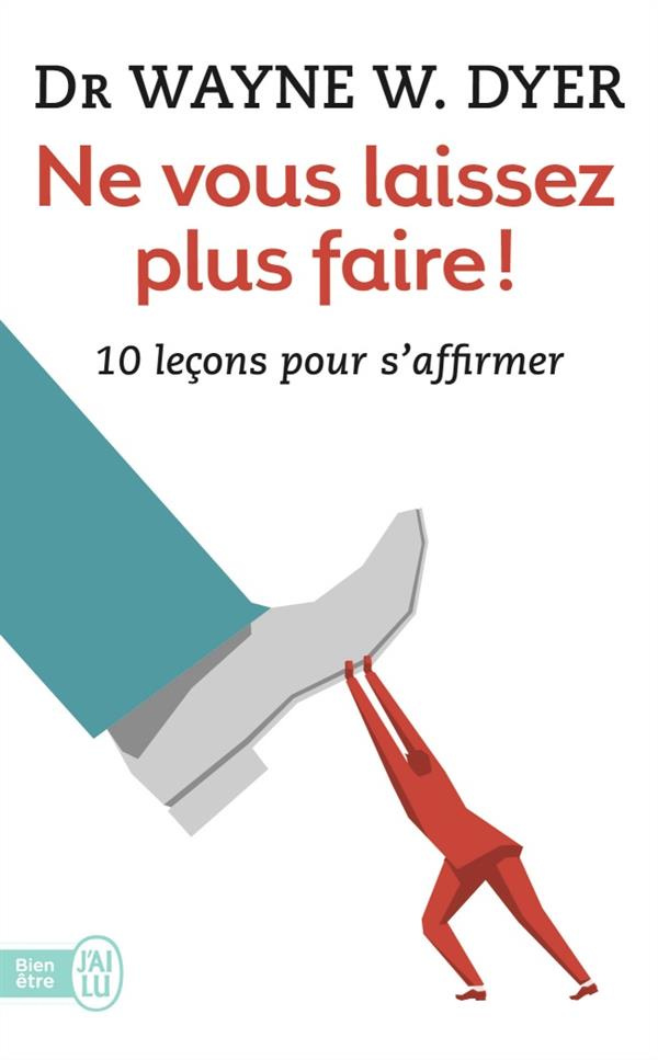 Ne vous laissez plus faire ! 10 leçons pour s'affirmer