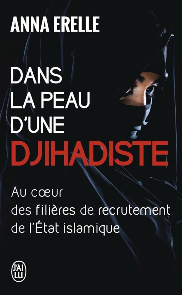 Dans la peau d'une djihadiste. Enquête au coeur des filières de recrutement de l'Etat islamique