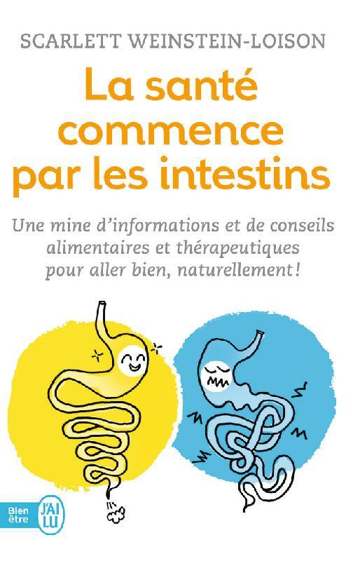 La santé commence par les intestins. Une mine d'informations et de conseils alimentaires et thérapeu