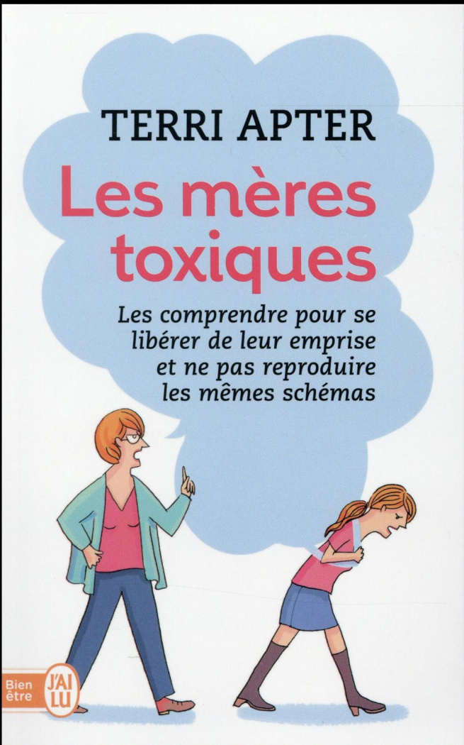 Les mères toxiques. Les comprendre pour se libérer de leur emprise et ne pas reproduire les mêmes sc