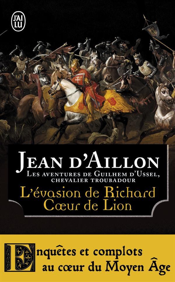 L'évasion de Richard Coeur de Lion et autres aventures. Les aventures de Guilhem d'Ussel, chevalier