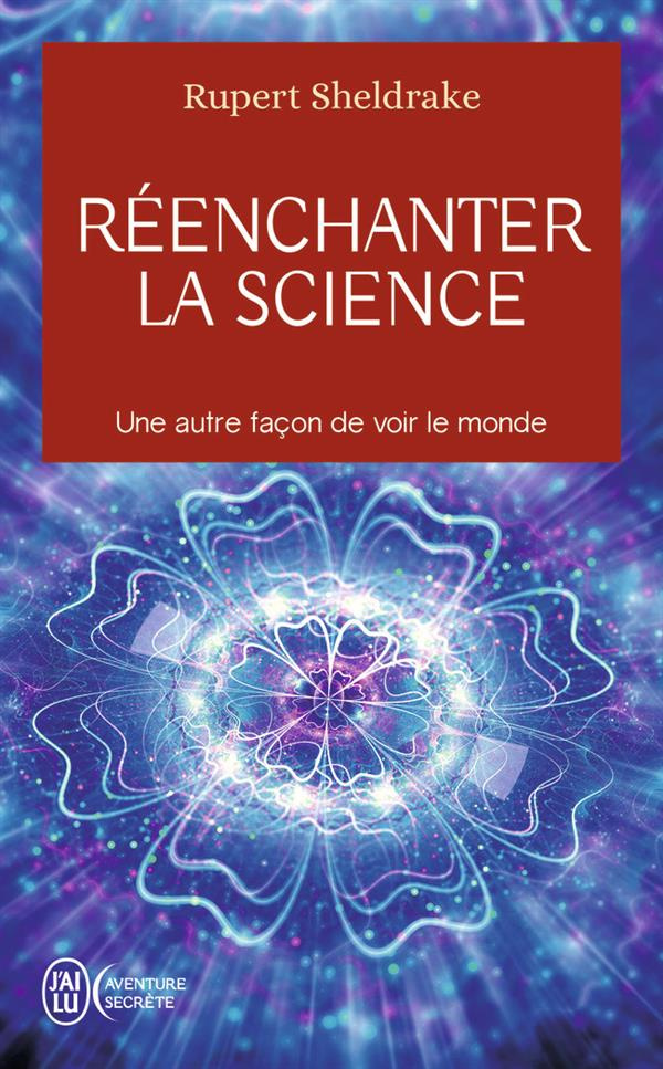 Réenchanter la science. Une autre façon de voir le monde