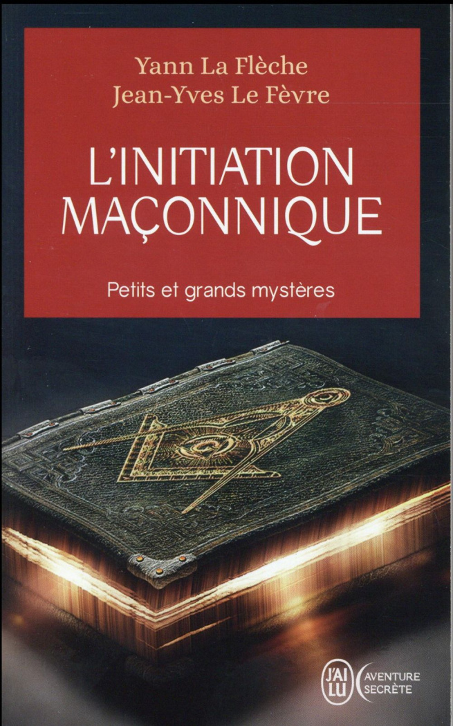 L'initiation maçonnique : petits et grands mystères. Symbolique de la cérémonie d'initiation au 1er