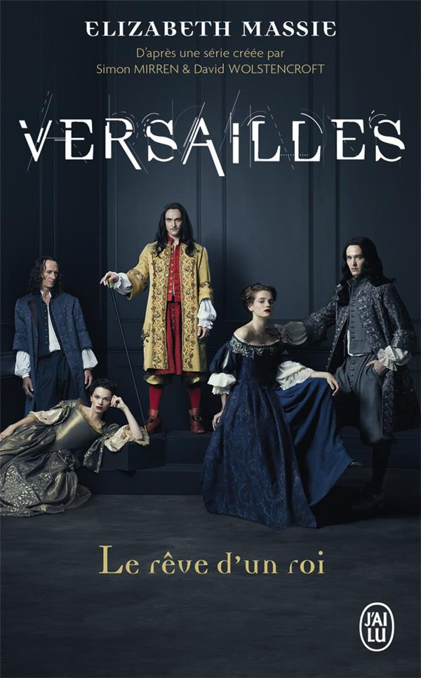 Versailles. Le rêve d'un roi