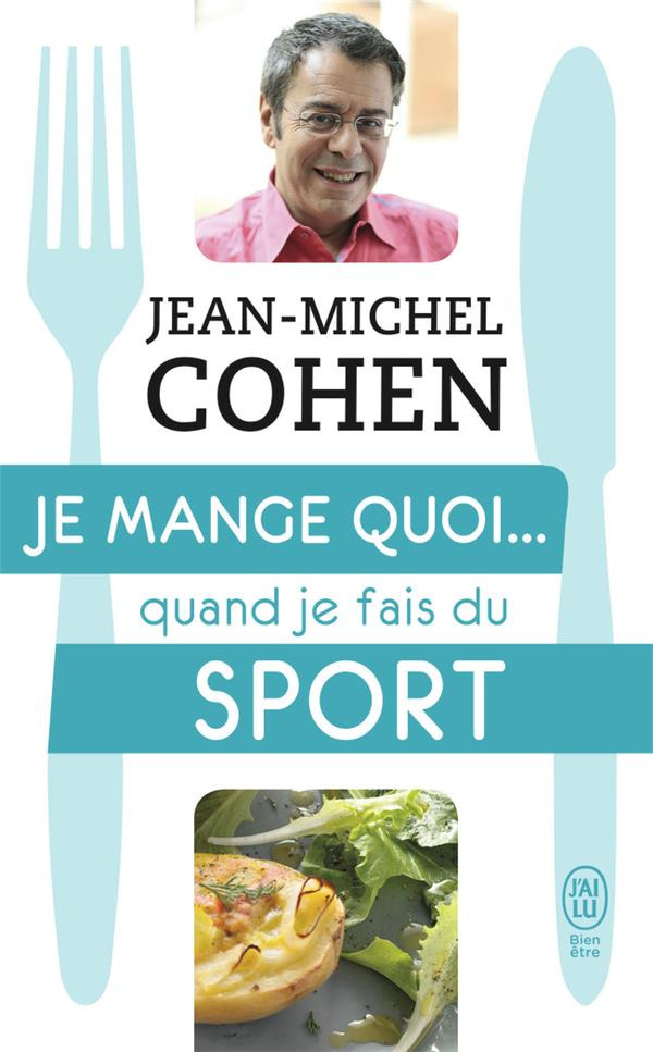 Je mange quoi... quand je fais du sport. Le guide pratique complet pour être en bonne santé