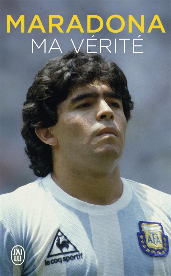 Maradona. Ma vérité