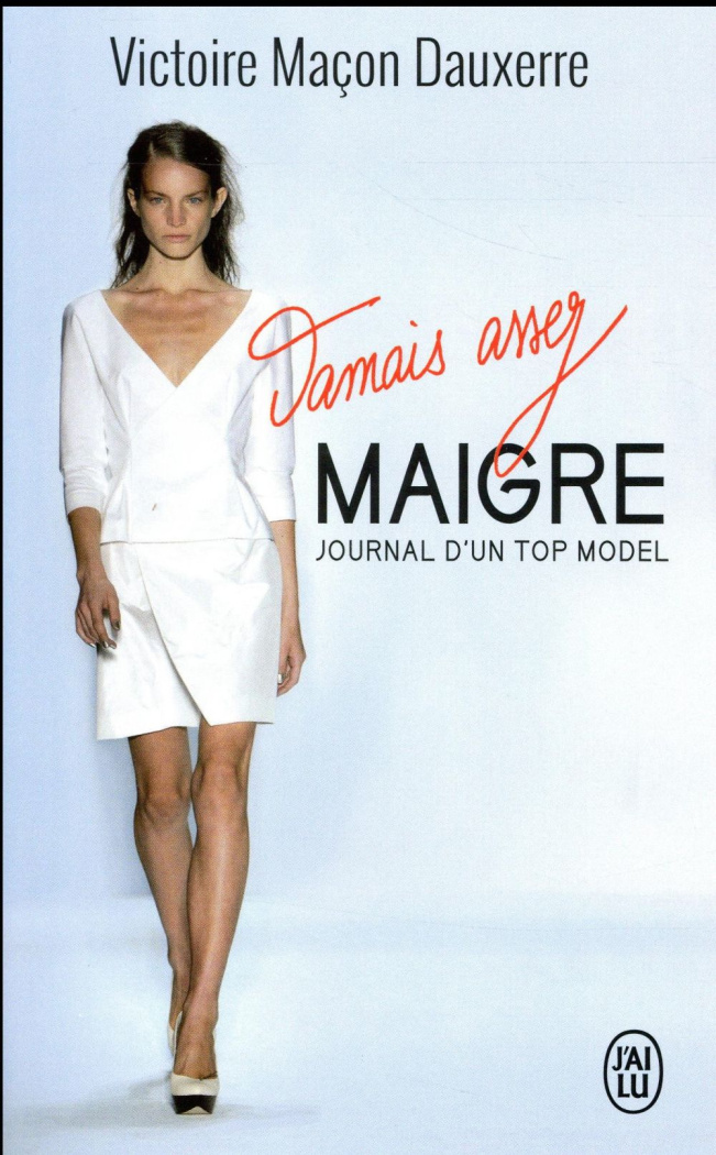Jamais assez maigre. Journal d'une top model