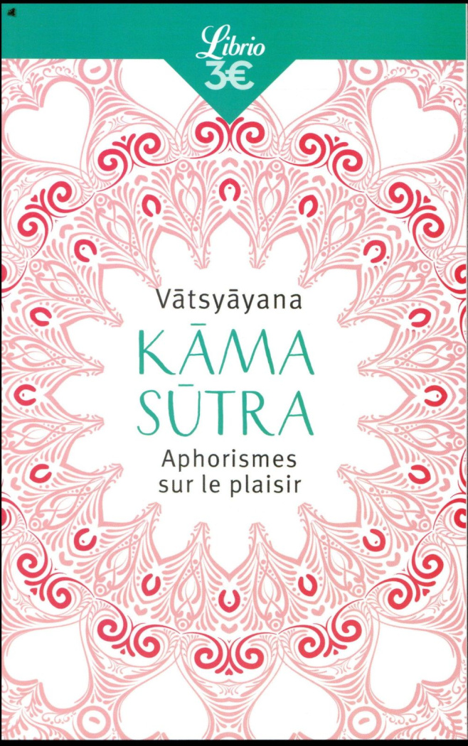Kama Sutra. Aphorismes sur le plaisir