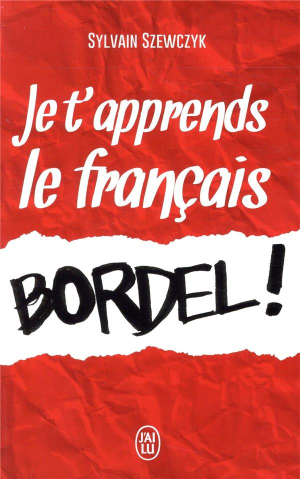 Je t'apprends le français bordel !