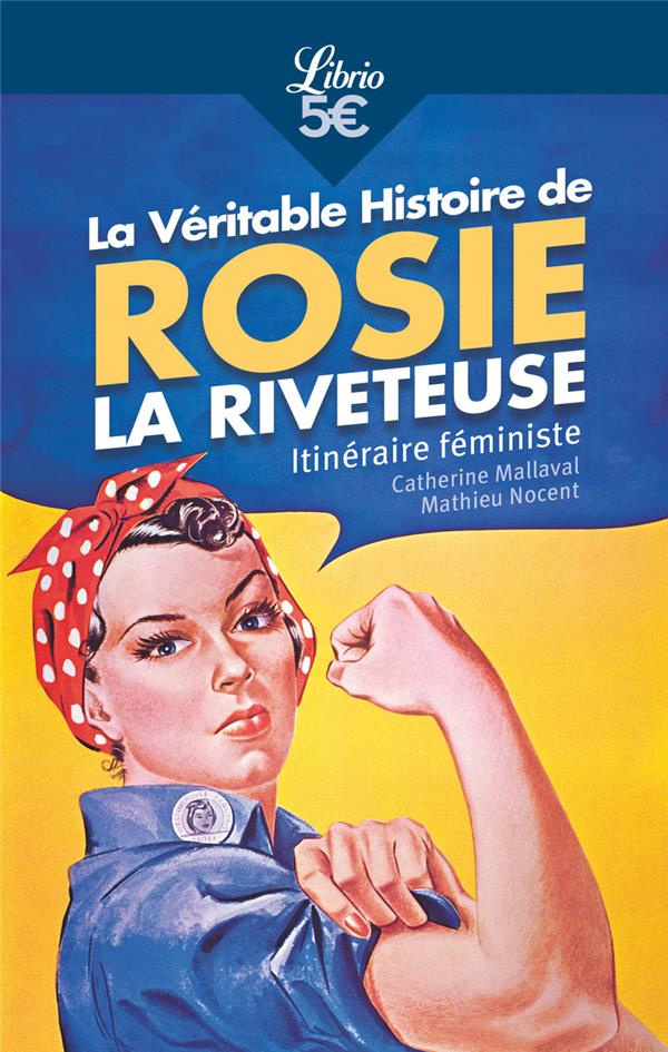 La Véritable Histoire de Rosie la riveteuse. Itinéraire féministe