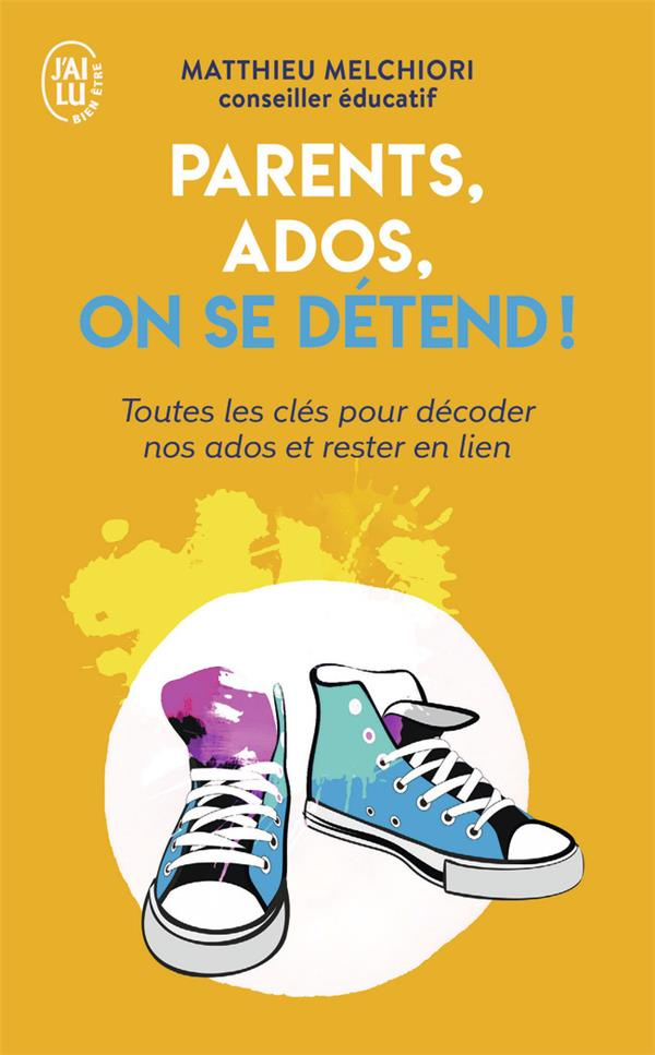 Parents, ados, on se détend ! Toutes les clés pour décoder nos ados et rester en lien