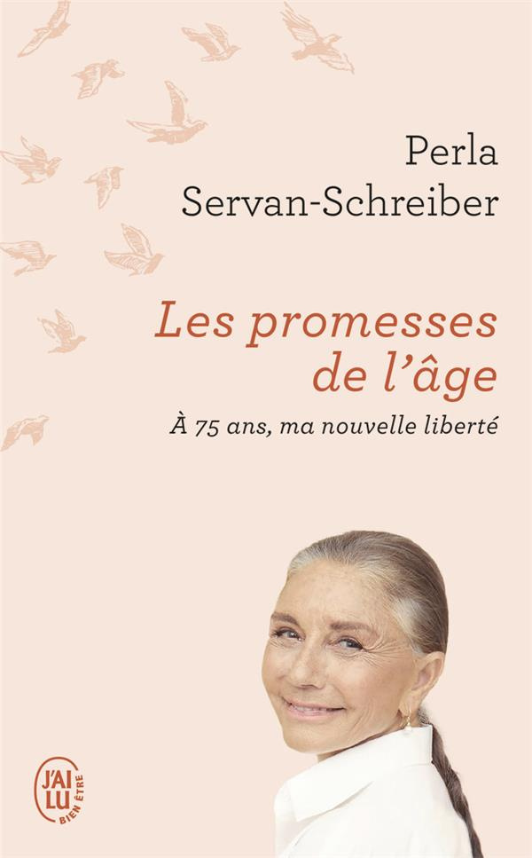 Les promesses de l'âge. A 75 ans, ma nouvelle liberté