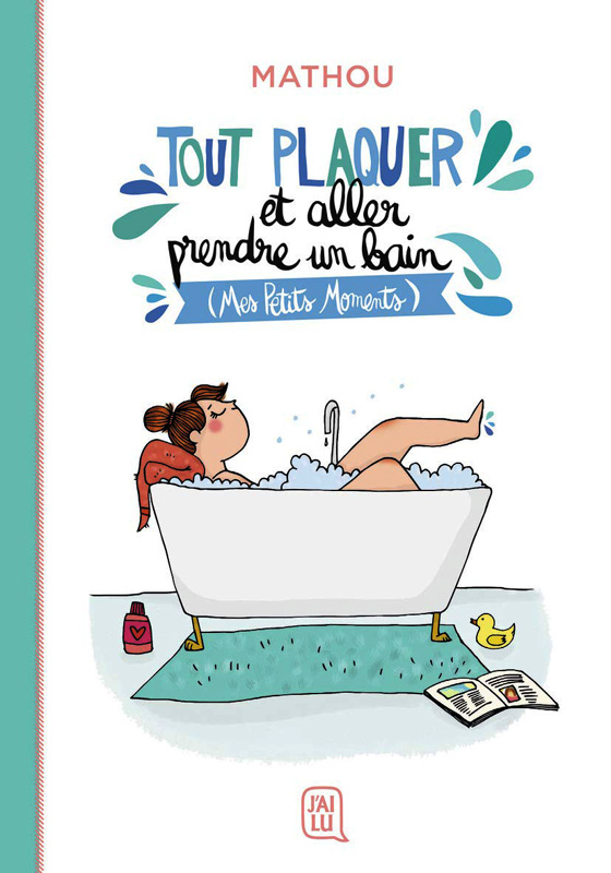 Tout plaquer et aller prendre un bain. (Mes petits moments)