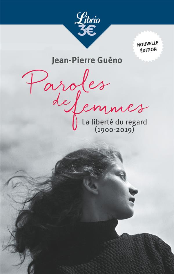 Paroles de femmes. La liberté du regard (1900-2019), Edition revue et augmentée