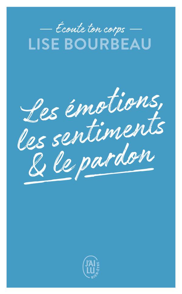 Les émotions, les sentiments et le pardon