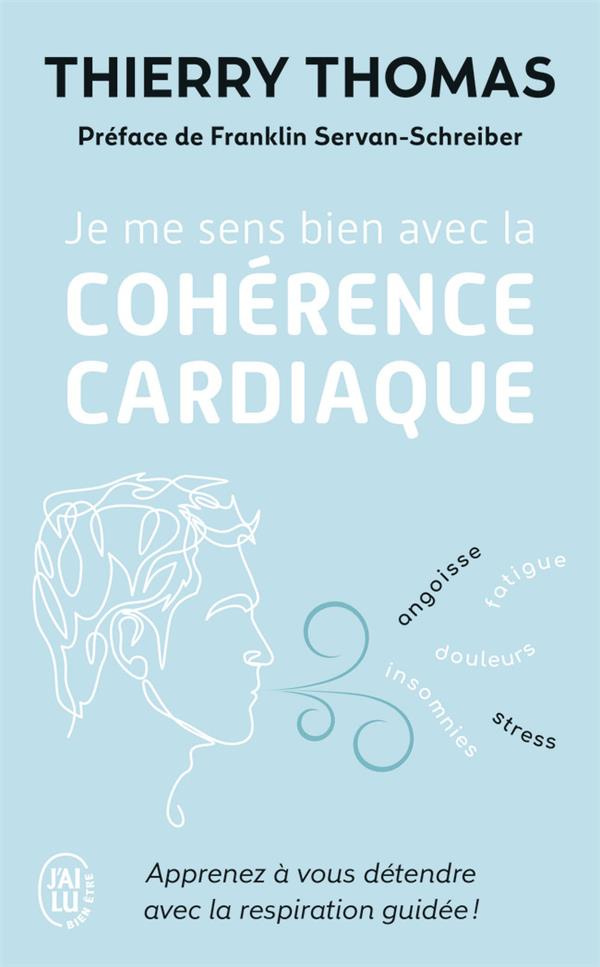 JE ME SENS BIEN AVEC LA COHERENCE CARDIAQUE - APPRENEZ A VOUS DETENDRE AVEC LA RESPIRATION GUIDEE !