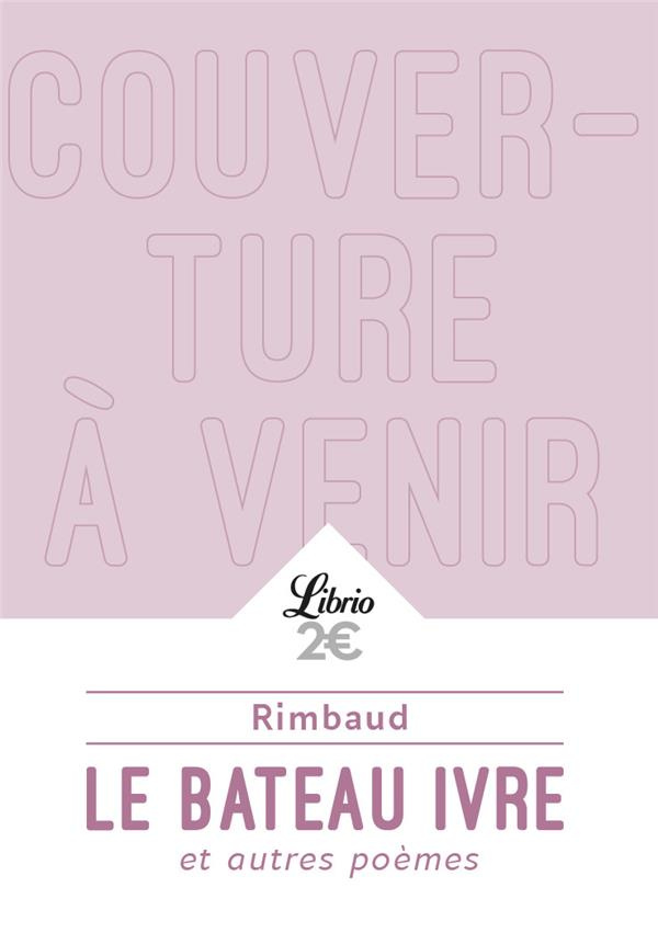 Le Bateau ivre et autres poèmes