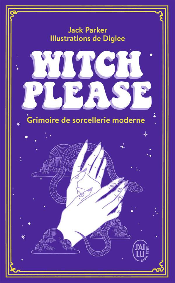 Witch Please. Grimoire de sorcellerie moderne