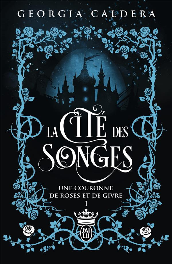 La cité des songes Tome 1 : Une couronne de roses et de givre