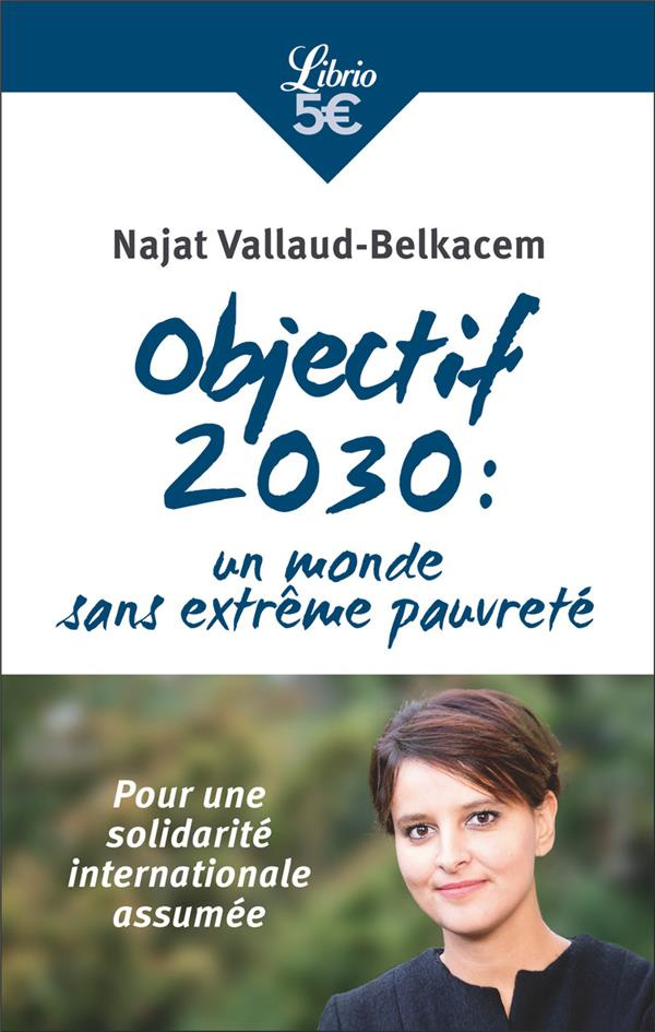 Objectif 2030 : un monde sans extrême pauvreté. Pour une solidarité internationale assumée