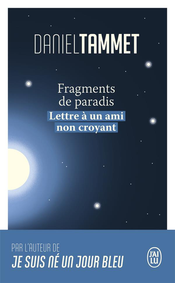 Fragments de paradis. Lettre à un ami non croyant
