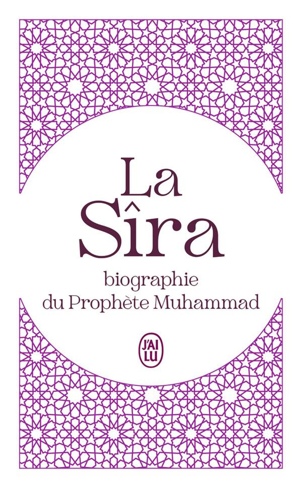 La Sîra. Biographie du Prophète Muhammad