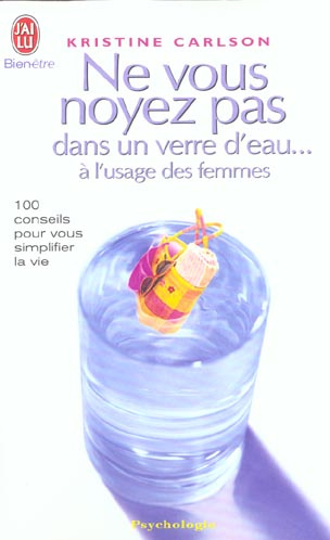Ne vous noyez pas dans un verre d'eau... A l'usage des femmes