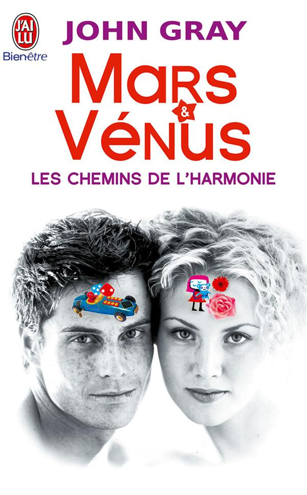 Mars et Vénus, les chemins de l'harmonie. Pour mieux comprebdre, accepter et apprécier l'autre sexe