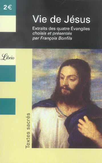 Vie de Jésus. Extraits des quatre Evangiles