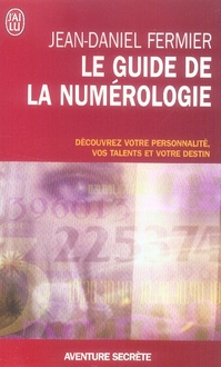 Le guide de la numérologie. Les 7 clés pour réussir son chemin de vie