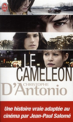 Le caméléon. L'invraisemblable histoire de Frédéric Bourdin