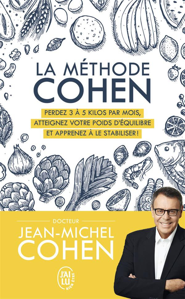 La méthode Cohen. Perdez 3 à 5 kg par mois, atteignez votre poids d'équilibre et apprenez à le stabi