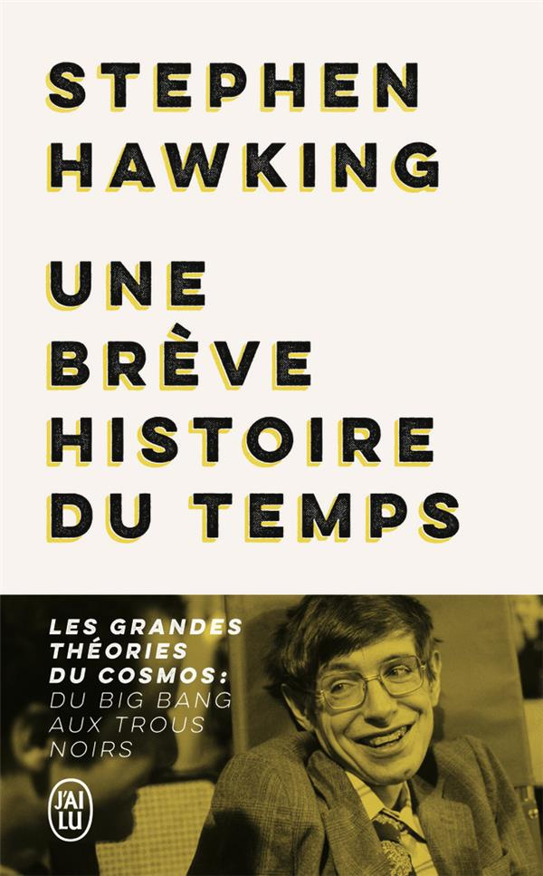 Une brève histoire du temps. Les grandes théories du cosmos : du big bang aux trous noirs