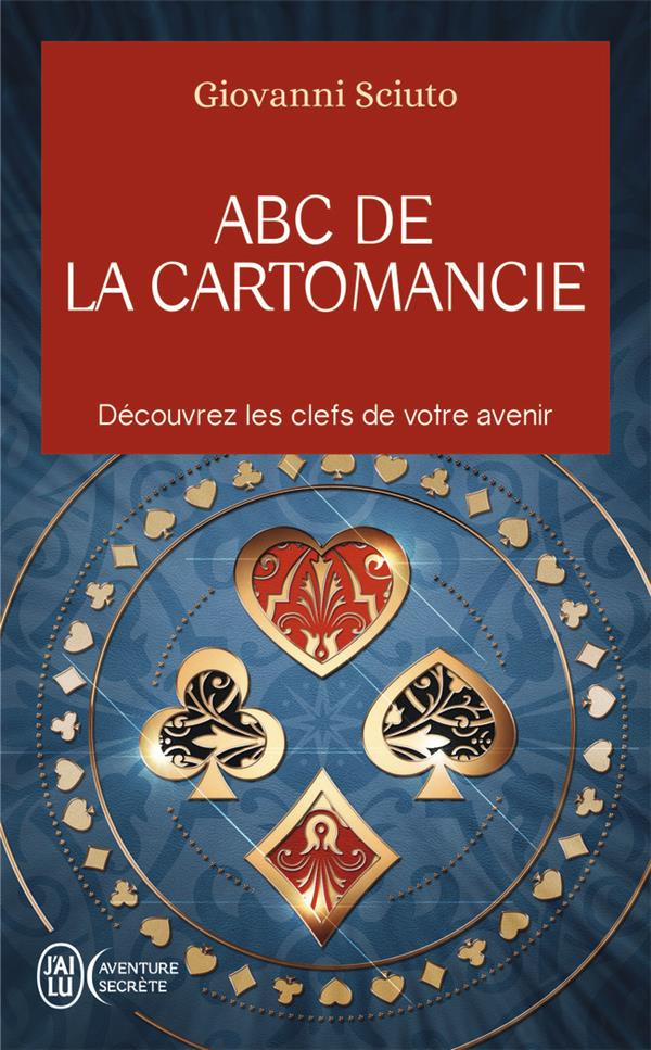 ABC de la cartomancie. Découvrez les clefs de votre avenir