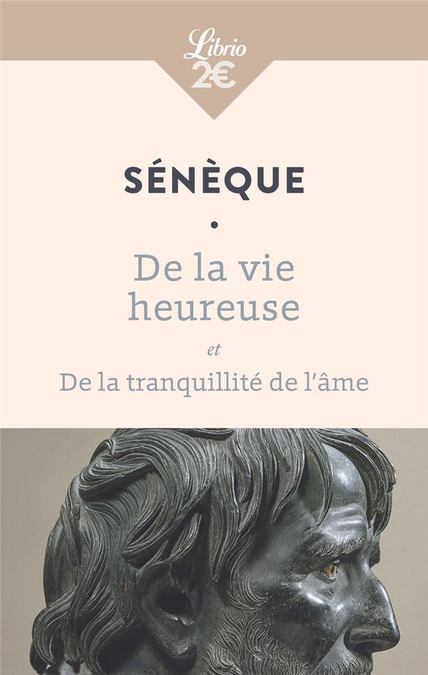 De la vie heureuse. Et De la tranquillité de l’âme