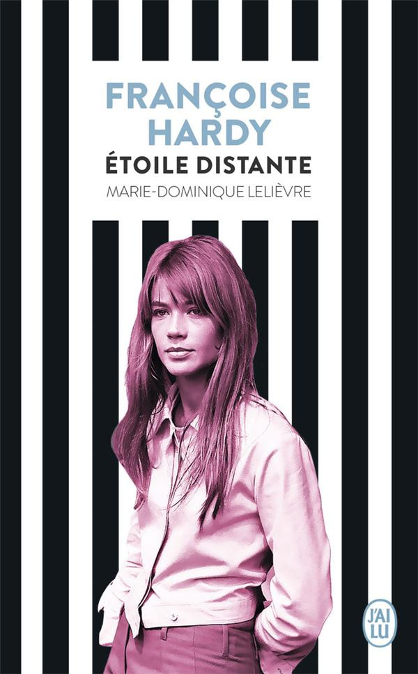Françoise Hardy. Etoile distante